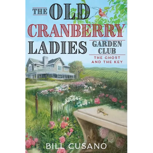 The Old Cranberry Ladies Garden Club: The Ghost and The Key - Paperback