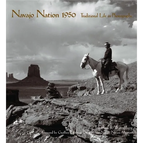 Navajo Nation 1950: Traditional Life in Photographs - Hardcover