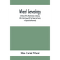 Wheat Genealogy; A History Of The Wheat Family In America, With A Brief Account Of The Name And Family In England And Normandy - Paperback