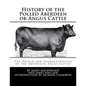 History of the Polled Aberdeen or Angus Cattle: The Origin and Characteristics of the Aberdeeen Angus Cattle - Paperback