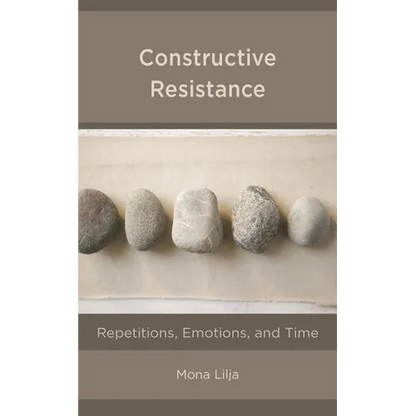Constructive Resistance: Repetitions, Emotions, and Time - Paperback