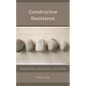 Constructive Resistance: Repetitions, Emotions, and Time - Paperback