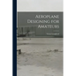 Aeroplane Designing for Amateurs - Paperback