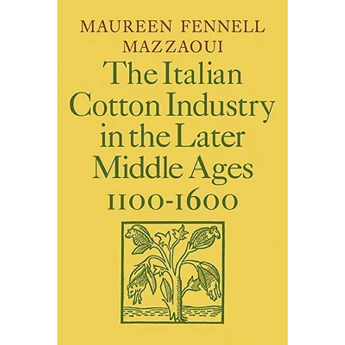 The Italian Cotton Industry in the Later Middle Ages, 1100 1600 - Paperback