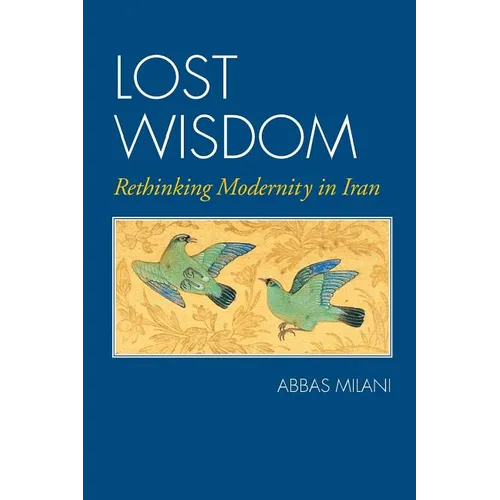 Lost Wisdom: Rethinking Modernity in Iran - Paperback