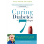 Curing Diabetes in 7 Steps: Take Control Of, and Reverse Your Type Two Diabetes Using Functional Medicine, Naturally - Paperback