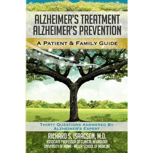 Alzheimer's Treatment Alzheimer's Prevention: A Patient and Family Guide, 2012 Edition - Paperback