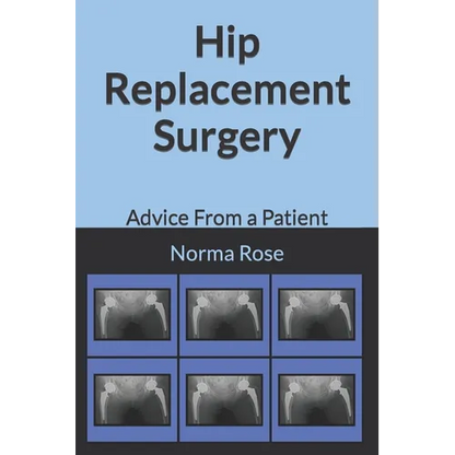 Hip Replacement Surgery: Advice From a Patient - Paperback