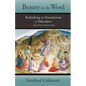 Beauty in the Word: Rethinking the Foundations of Education - Paperback