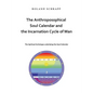 The Anthroposophical Soul Calendar and the Incarnation Cycle of Man: The Spiritual Archetype underlying the Soul Calendar - Paperback