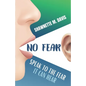 No Fear: Speak To The Fear It Can Hear - Paperback