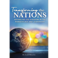 Transforming the Nations: Advancing the Kingdom in the Marketplace and Leadership: Advancing the Kingdom in the Marketplace and Leadership - Paperback