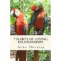 Seven habits of loving relationships: A spiritual guide to blissful relationships - Paperback