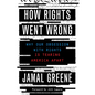 How Rights Went Wrong: Why Our Obsession with Rights Is Tearing America Apart - Hardcover