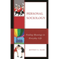 Personal Sociology: Finding Meanings in Everyday Life - Hardcover