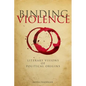 Binding Violence: Literary Visions of Political Origins - Hardcover