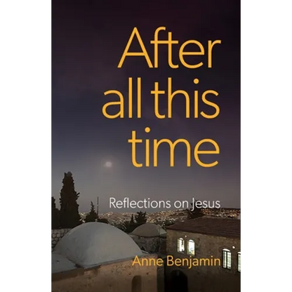 After all this time: Reflections on Jesus - Paperback