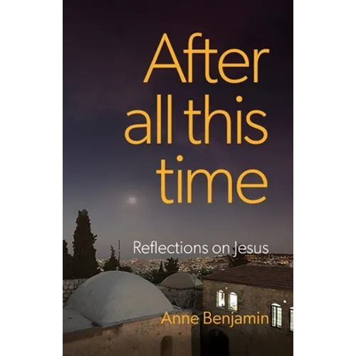 After all this time: Reflections on Jesus - Paperback