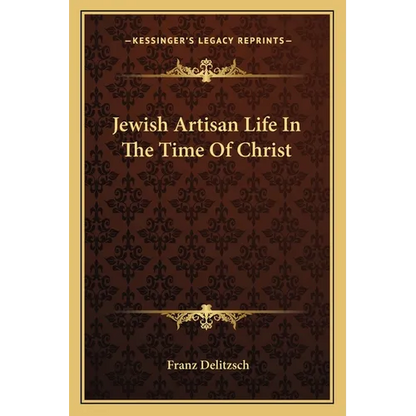 Jewish Artisan Life In The Time Of Christ - Paperback