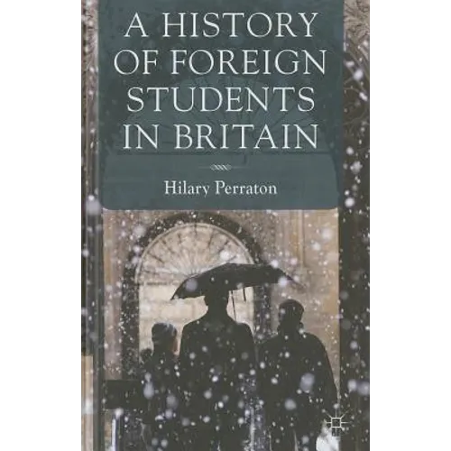 A History of Foreign Students in Britain - Hardcover