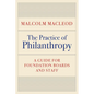 The Practice of Philanthropy: A Guide for Foundation Boards and Staff - Hardcover