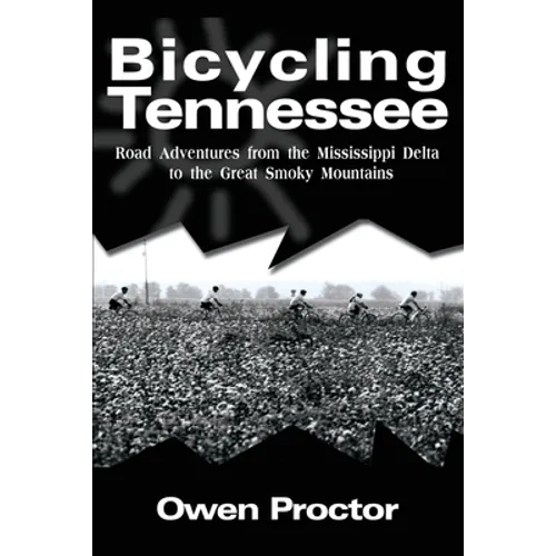 Bicycling Tennessee: Road Adventures from the Mississippi Delta to the Great Smoky Mountains - Paperback