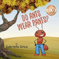 Do Ants Wear Pants? - Paperback