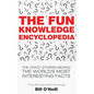 The Fun Knowledge Encyclopedia: The Crazy Stories Behind the World's Most Interesting Facts - Paperback
