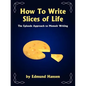 How to Write Slices of Life: The Episode Approach to Memoir Writing - Paperback