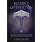 Norse Mythology: The Complete Guide to Norse Gods and Viking Mythology Including Legends, Beliefs, Heroes, Myths and Fairy Tales - Paperback