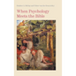 When Psychology Meets the Bible - Hardcover