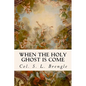 When the Holy Ghost is Come - Paperback