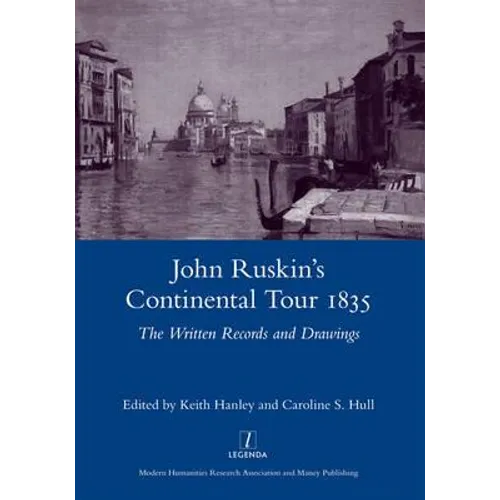 John Ruskin's Continental Tour 1835: The Written Records and Drawings - Hardcover