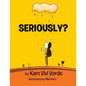 Seriously? - Paperback
