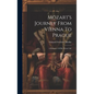 Mözart's Journey From Vienna To Prague: A Romance Of His Private Life - Hardcover