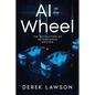AI at the Wheel: The Revolution of Autonomous Driving - Paperback