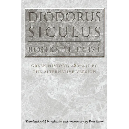 Diodorus Siculus, Books 11-12.37.1: Greek History, 480-431 BC-the Alternative Version - Paperback