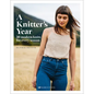 A Knitter's Year: 30 Modern Knits for Every Season - Hardcover