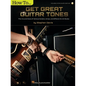 How to Get Great Guitar Tones: The Ins and Outs of Various Guitars, Amps, and Effects for All Styles (Book/Online Audio) - Paperback