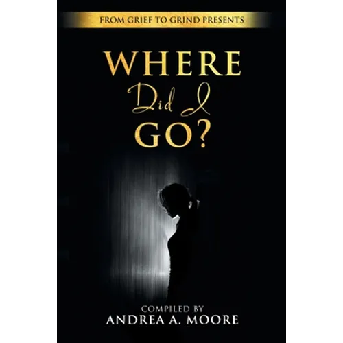Grief to Grind: Where did I go? - Paperback