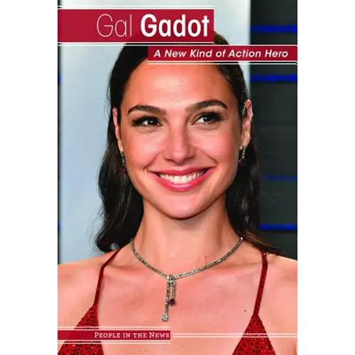 Gal Gadot: A New Kind of Action Hero - Library Binding