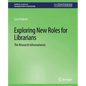 Exploring New Roles for Librarians: The Research Informationist - Paperback