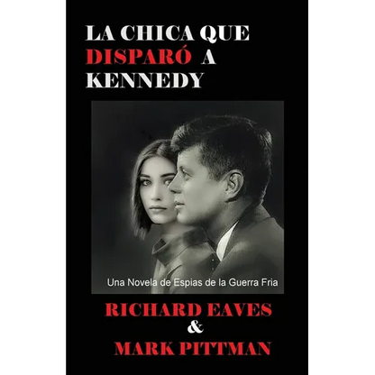 La Chica Que Disparo a Kennedy: Una Novela de Espias de la Guerra Fria - Paperback
