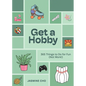 Get a Hobby: 365 Things to Do for Fun (Not Work!) - Hardcover