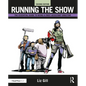 Running the Show: The Essential Guide to Being a First Assistant Director - Paperback