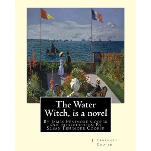 The Water Witch is a 1830 novel by James Fenimore Cooper: and introduction By Susan Fenimore Cooper, Susan Augusta Fenimore Cooper (April 17, 1813 - D - Paperback