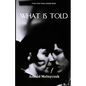 What Is Told - Paperback