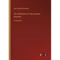 The Confessions of Jean Jacques Rousseau: in large print - Paperback
