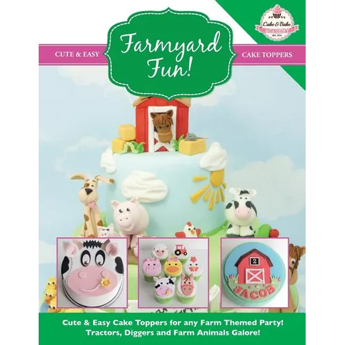 Farmyard Fun! Cute & Easy Cake Toppers for any Farm Themed Party! - Paperback