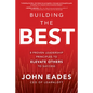 Building the Best: 8 Proven Leadership Principles to Elevate Others to Success - Hardcover